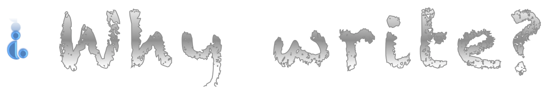 the words, Why Write?